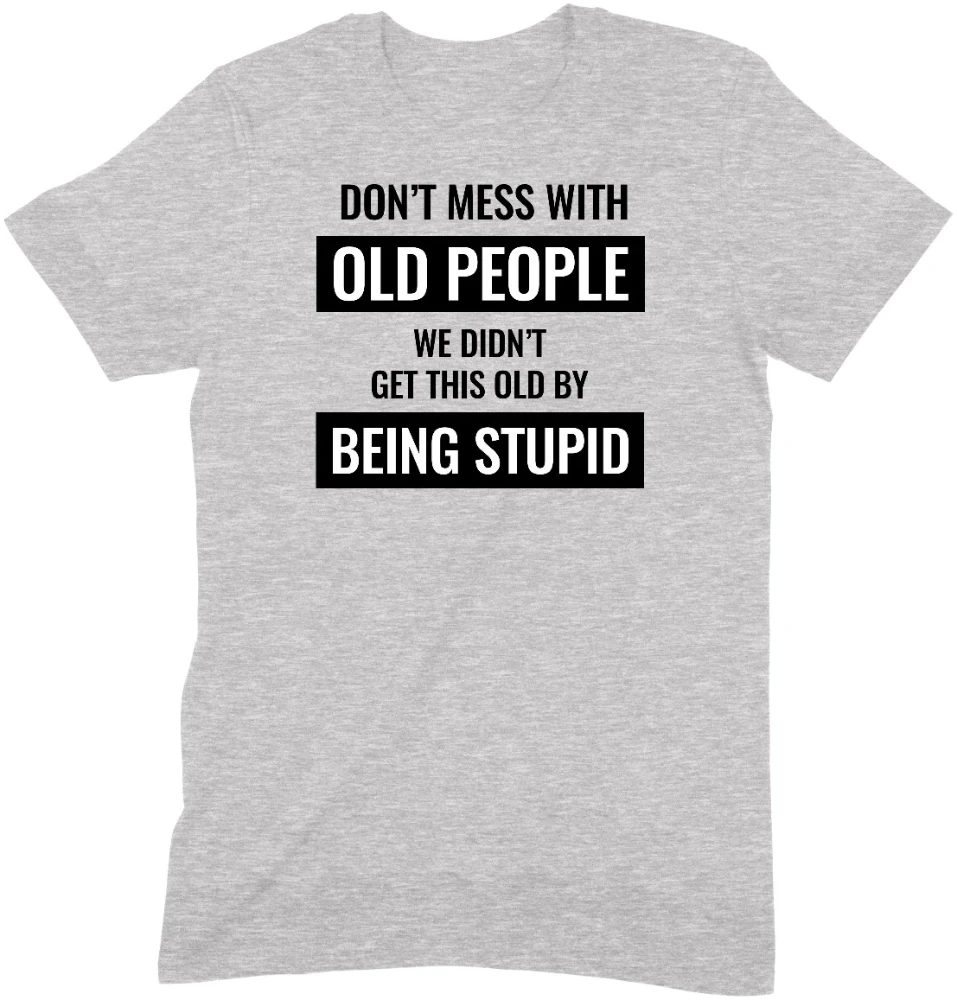 "Don't Mess With Old People " Premium Midweight Ringspun Cotton T-Shirt - Mens/Womens Fits